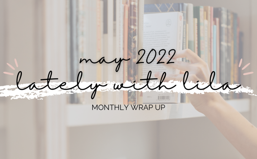 Lately With Lila May 2022 | A Movie-Filled Month
